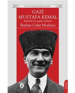 Gazi Mustafa Kemal - Atatürk’ün Yaşam Öyküsü 