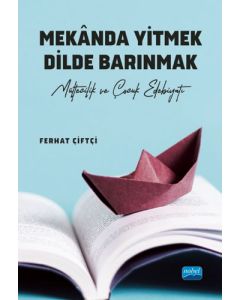 Mekânda Yitmek Dilde Barınmak - Mültecilik ve Çocuk Edebiyatı