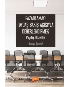 Pazarlamayı Paydaş Bakış Açısıyla Değerlendirmek - Paydaş Odaklılık