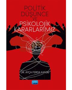 Politik Düşünce ve Psikolojik Kararlarımız