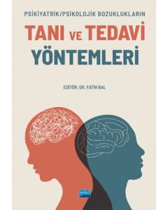 Psikiyatrik - Psikolojik Bozuklukların Tanı ve Tedavi Yöntemleri