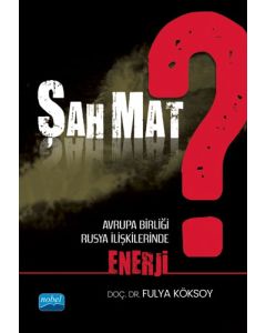 Şah Mat? Avrupa Birliği - Rusya İlişkilerinde Enerji