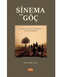 Sinema Ve Göç - Ulusötesi Sinemada Göç Politikaları ve Göçmen Kimlikleri