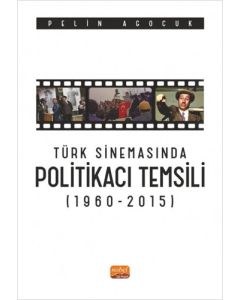 Türk Sinemasında Politikacı Temsili (1960-2015)