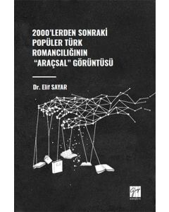 2000'lerden Sonraki Popüler Türk Romancılığının "Araçsal" Görüntüsü