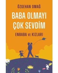 Baba Olmayı Çok Sevdim - Enbaba ve Kızları