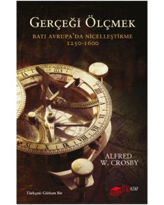 Gerçeği Ölçmek - Batı Avrupa’da Nicelleştirme 1250 - 1600