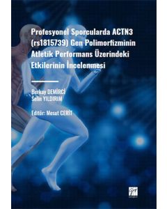Profesyonel Sporcularda ACTN3 (rs1815736) Gen Polimorfizminin Atletik Performans Üzerindeki Etkilerinin İncelenmesi
