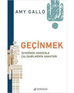 Geçinmek - İşyerinde Herkesle Çalışabilmenin Anahtarı