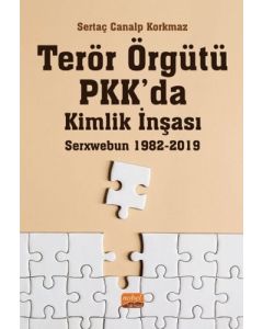 Terör Örgütü PKK’da Kimlik İnşası - Serxwebun 1982-2019