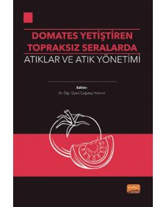 Domates Yetiştirilen Topraksız Seralarda Atıklar ve Atık Yönetimi