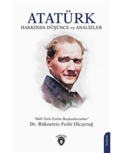Atatürk Hakkında Düşünce Ve Analizler