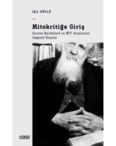 Mitokritiğe Giriş - Gaston Bachelard ve MİT Analizinin İmgesel Boyutu