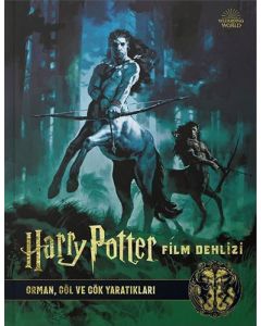 Harry Potter Film Dehlizi 1 - Orman Göl ve Gök Yaratıkları (Ciltli)