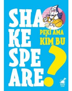 Peki Ama Kim Bu Shakespeare?