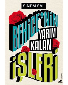 Behice'nin Yarım Kalan İşleri
