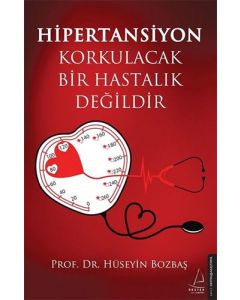Hipertansiyon Korkulacak Bir Hastalık Değildir