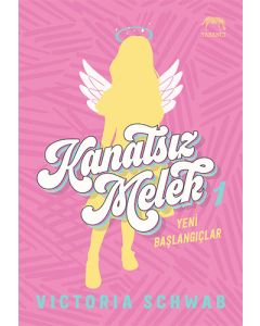 Kanatsız Melek 1 - Yeni Başlangıçlar