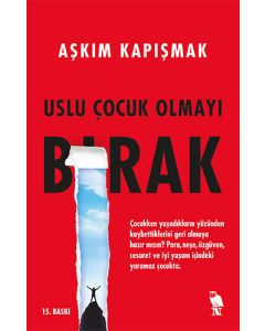 Uslu Çocuk Olmayı Bırak