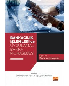 Bankacılık İşlemleri ve Uygulamalı Banka Muhasebesi