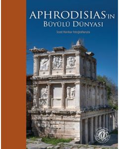 Aphrodisias’ın Büyülü Dünyası - İzzet Keribar Fotoğraflarıyla