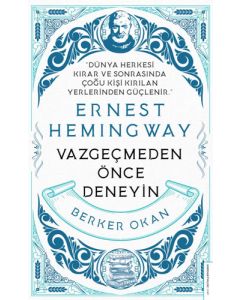 Vazgeçmeden Önce Deneyin - Ernest Hemingway