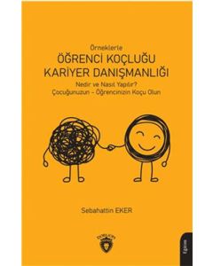 Örneklerle Öğrenci Koçluğu Ve Kariyer Danışmanlığı