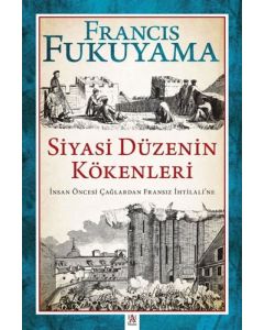 Siyasi Düzenin Kökenleri - İnsan Öncesi Çağlardan Fransız İhtilali'ne