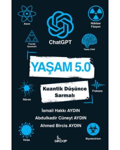 Yaşam 5.0 ChatGPT - Kuantik Düşünce Sarmalı