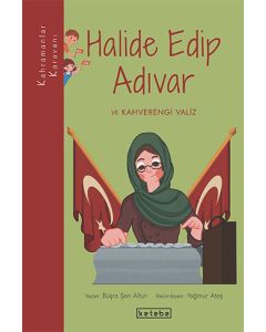 Kahramanlar Karavanı - Halide Edip Adıvar ve Kahverengi Valiz