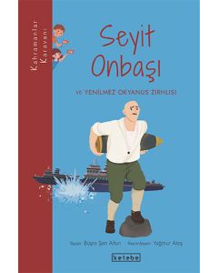 Kahramanlar Karavanı - Seyit Onbaşı ve Yenilmez Okyanus Zırhlısı
