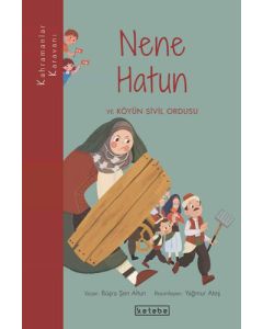 Kahramanlar Karavanı - Nene Hatun ve Köyün Sivil Ordusu