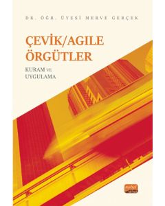 Çevik/Agile Örgütler - Kuram Ve Uygulama