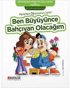 Ece'nin Maceraları - Ben Büyüyünce Bahçıvan Olacağım 