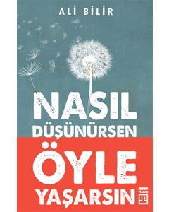 Nasıl Düşünürsen Öyle Yaşarsın