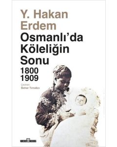 Osmanlı'da Köleliğin Sonu 1800 - 1909
