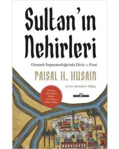 Sultan'ın Nehirleri - Osmanlı İmparatorluğu'nda Dicle ve Fırat