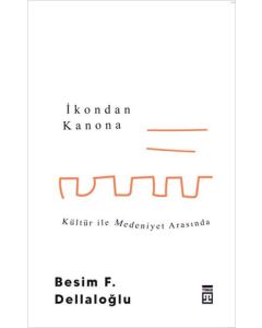 İkondan Kanona - Kültür İle Medeniyet Arasında