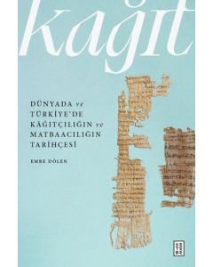 Kağıt - Dünyada ve Türkiye'de Kağıtçılığın ve Matbaacılığın Tarihçesi