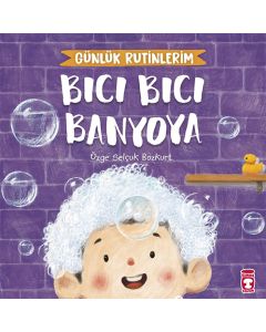 Bıcı Bıcı Banyoya - Günlük Rutinlerim