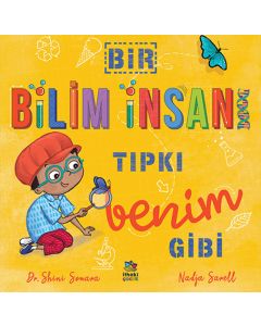 Bir Bilim İnsanı Tıpkı Benim Gibi