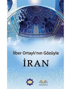 İlber Ortaylı’nın Gözüyle İran