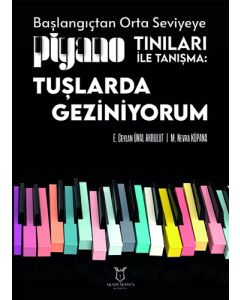Başlangıçtan Orta Seviyeye Piyano Tınıları İle Tanışma - Tuşlarda Geziniyorum