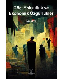 Göç Yoksulluk ve Ekonomik Özgürlükler