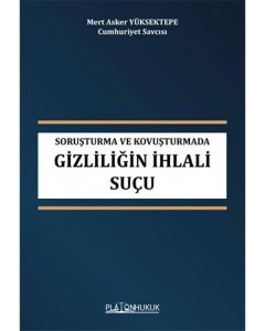 Soruşturma ve Kovuşturmada Gizliliğin İhlali Suçu