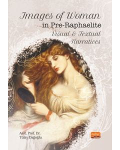 Images of Woman in Pre-Raphaelite Visual and Textual Narratives