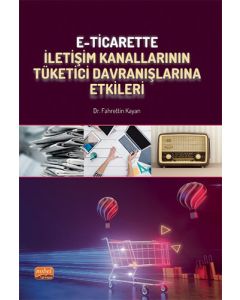 E-Ticarette İletişim Kanallarının Tüketici Davranışlarına Etkileri