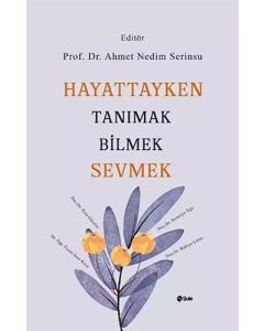 Hayattayken Tanımak Bilmek Sevmek