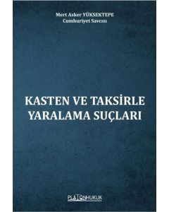 Kasten ve Taksirle Yaralama Suçları 