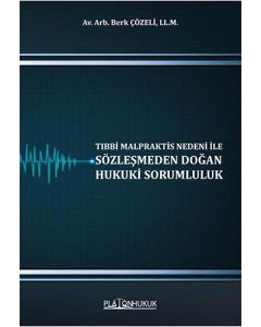 Tıbbi Malpraktis Nedeni İle Sözleşmeden Doğan Hukuki Sorumluluk